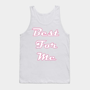 best for me Tank Top